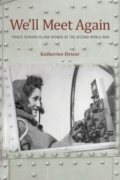 The cover of "We'll Meet Again: Prince Edward Island Women of the Second World War"