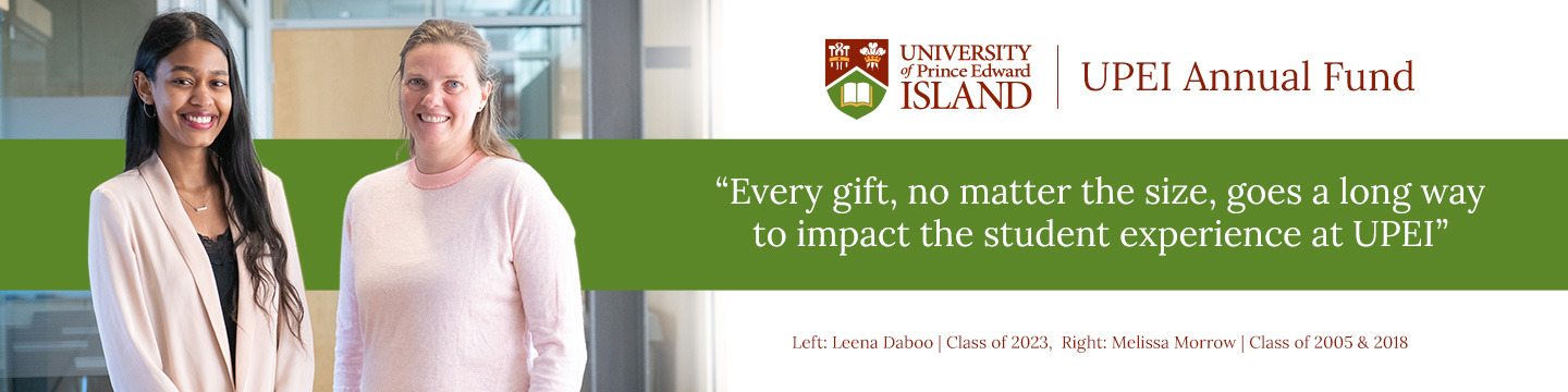 upei alumni Leena Daboo and Melissa Morrow in photo with text on right reading "Every gift, no matter the size, goes a long way to impact the student experience at UPEI"