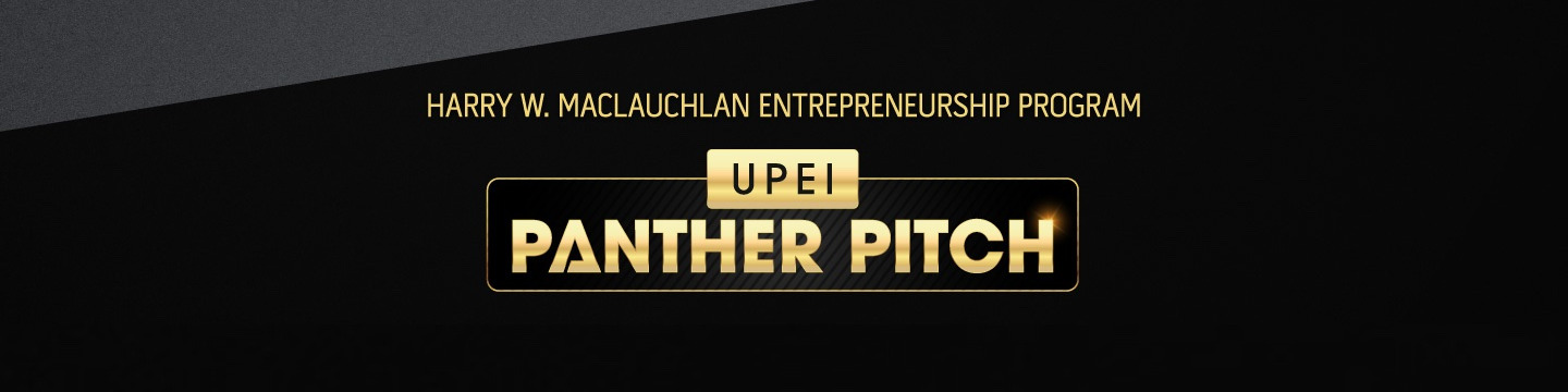 Harry W. MacLauchlan Entrepreneurship Program - UPEI Panther Pitch